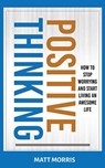 Positive Thinking - Matt Morris - 9781952964657