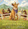 Off to the Races with Mukha the Dingo - Ray Chung - 9781953021298