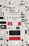 Teaching Myself To See - Tito Mukhopadhyay - 9781953035325