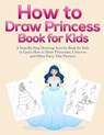 How to Draw Princess Books for Kids - Pineapple Activity Books - 9781953036001