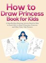 How to Draw Princess Books for Kids - Pineapple Activity Books - 9781953036261