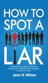 How to Spot a Liar - James W Williams - 9781953036674