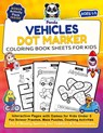 Vehicles Dot Marker Coloring Book Sheets for Kids Ages 1-5 - Polymath Panda - 9781953149763