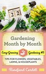 Gardening Month by Month: Tips for Flowers, Vegetables, Lawns, & Houseplants - Rosefiend Cordell - 9781953196309
