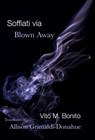 Blown Away/Soffiati via - Vito M. Bonito ; Allison Grimaldi Donahue - 9781953236012