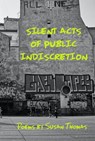 Silent Acts of Public Indiscretion - Susan Thomas - 9781953236449