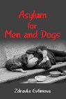 Asylum for Men and Dogs - Zdravka Evtimova - 9781953236791