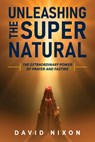 Unleashing the Super Natural: The Extraordinary Power of Prayer and Fasting - David Nixon - 9781953285515