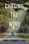 Chasing the Wind - Pamela Binnings Ewen - 9781953290113