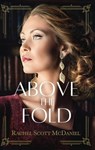 Above the Fold - Rachel Scott McDaniel - 9781953290182