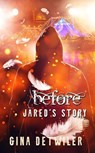 Before: Jared's Story - Gina Detwiler - 9781953290427