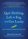 Quit Drifting, Lift the Fog, and Get Lucky - David Cottrell - 9781953295385