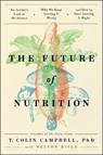 The Future of Nutrition - T. COLIN,  Ph.D. Campbell - 9781953295811