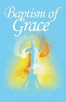 Baptism of Grace - Mark David Cooper - 9781953300669