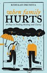 When Family Hurts - Rebekah Drumsta - 9781953300898