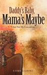 Daddy's Baby, Mama's Maybe - Come LaMore - 9781953307231