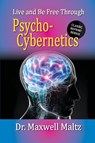 Live and Be Free Through Psycho-Cybernetics - Maxwell Maltz ; Matt Furey - 9781953321008