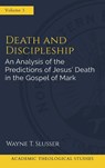 Death and Discipleship - Wayne T Slusser - 9781953331236