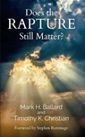 Does the Rapture Still Matter? - Mark H Ballard ; Timothy K Christian - 9781953331298