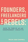 Founders, Freelancers & Rebels - Helen Jane Campbell - 9781953349767