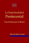 La Espiritualidad Pentecostal - Steven Jack Land - 9781953358424