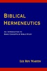 Biblical Hermeneutics: An Introduction to Basic Concepts of Bible Study - Lee Roy Martin - 9781953358479