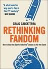 Rethinking Fandom - Craig Calcaterra - 9781953368249