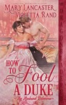 How to Fool a Duke - Mary Lancaster ; Violetta Rand - 9781953455307