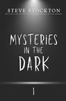 Mysteries in the Dark: Volume 1 - Steve Stockton - 9781953462343