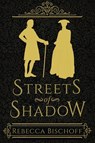 Streets of Shadow - Rebecca Bischoff - 9781953491510