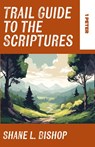 Trail Guide to the Scriptures - Shane L. Bishop - 9781953495846