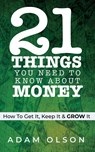 21 Things You Need to Know About Money - Adam Olson - 9781953497895