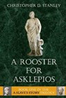 A Rooster for Asklepios - Christopher D. Stanley - 9781953610072