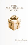 The Marriage Gift - Stephen Evans - 9781953725400