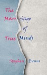The Marriage of True Minds - Stephen Evans - 9781953725615