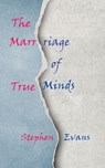 The Marriage of True Minds - Stephen Evans - 9781953725615