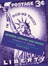 Between Ukraine and Russia: Working In America - Susan Gold - 9781953728333