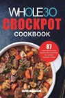 The Whole30 Crockpot Cookbook - Carmella Madison - 9781953732347