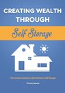 Creating Wealth Through Self Storage - Timothy Messier - 9781953732439