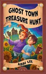 Ghost Town Treasure Hunt - Abbi Lee - 9781953743374
