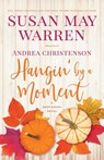 Hangin' by a Moment - Susan May Warren ; Andrea Christenson - 9781953783103