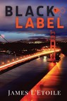 Black Label - James L'Etoile - 9781953789143