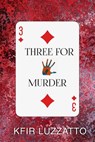Three for Murder - Kfir Luzzatto - 9781953864062
