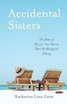 Accidental Sisters - Katherine Linn Caire - 9781953865571