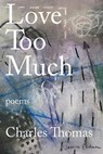 Love Too Much - Charles Thomas - 9781953865847