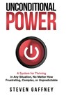 Unconditional Power: Thriving in Any Situation, No Matter How Frustrating, Complex, or Unpredictable - GAFFNEY,  Steven - 9781953943088