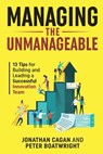 Managing the Unmanageable: 13 Tips for Building and Leading a Successful Innovation Team - Jonathan Cagan - 9781953943415