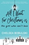 All I Want For Christmas is the Girl Who Can't Love - Chelsea Bobulski - 9781953944665