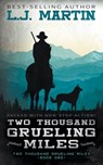 Two Thousand Grueling Miles - L J Martin - 9781953944733