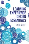 Learning Experience Design Essentials - Cara North - 9781953946423